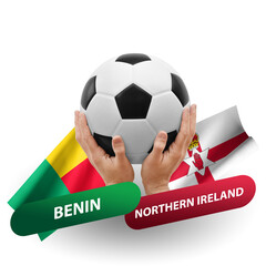 Soccer football competition match, national teams benin vs northern ireland