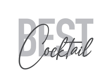 Modern, simple, minimal typographic design of a saying "Best Cocktail" in tones of grey color. Cool, urban, trendy and playful graphic vector art with handwritten typography.