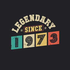 Legendary Since 1973, Vintage 1973 birthday celebration design