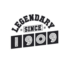 Legendary Since 1909, Born in 1909 birthday design