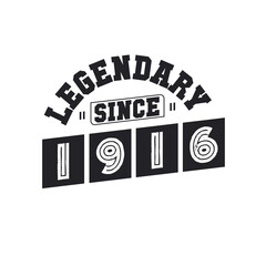 Legendary Since 1916, Born in 1916 birthday design