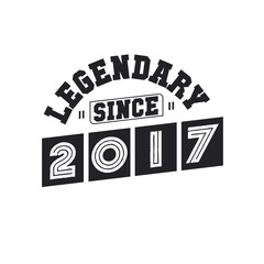 Legendary Since 2017, Born in 2017 birthday design