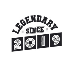 Legendary Since 2019, Born in 2019 birthday design