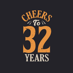 Cheers to 32 years, 32nd birthday celebration