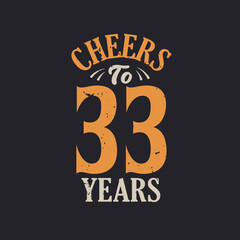 Cheers to 33 years, 33rd birthday celebration