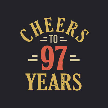 97th birthday quote Cheers to 97 years