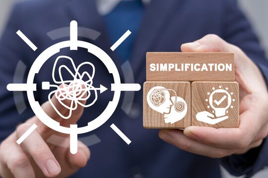 Simplification and problem solving business concept. Settle things up. Optimization, improvement of business processes. Simplification planning. Simplify - make it easy.