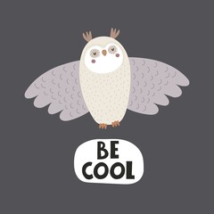 Be cool. Cartoon owl, hand drawing lettering. colorful vector illustration for kids, flat style. baby design for cards, print, posters, logo, cover