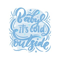 Baby it s cold outside on watercolor spot. Winter quote. Hand Calligraphic Lettering