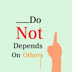 Do not depend on others true motivational quotes.