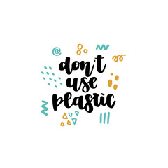 Eco style Lettering quote - do not use plastic. Zero waste life.