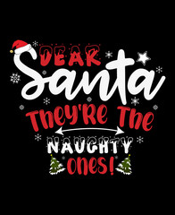 Dear Santa They are the Naughty Ones TShirt Design