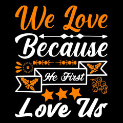 Obraz premium We love because he first love us