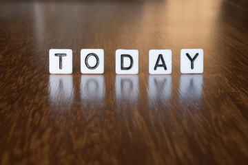 TODAY  text word message written on blocks, front view