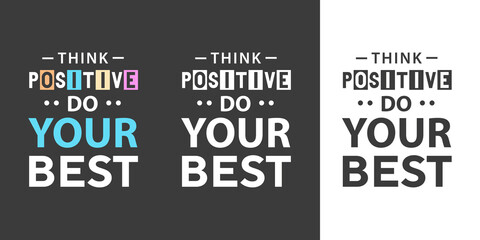 Think positive do your best professional black white and colorful typography t shirt design for print