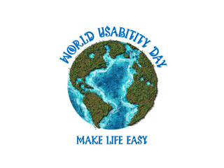 3D illustration of Green forest earth and  Typography font lettering for World Usability Day, Our goal is to raise standards so that technology works to harness human potential. Make Life Easy.