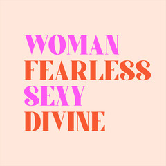 women empowerment message, positive words of affirmation, woman, fearless, sexy, divine lettering, sticker card print design, modern pretty feminine font, feminist girls, bright pink and orange