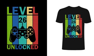 Level 26 Unlocked T shirt design, vector, element, apparel, template, typography, vintage, eps 10,gamer t shirt.