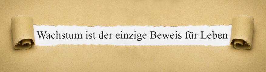 Wachstum ist der einzige Beweis für Leben
