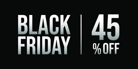 45 off black friday sale, white and silver, gray, in a black background