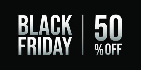 50 off black friday sale, white and silver, gray, in a black background