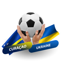 Soccer football competition match, national teams curacao vs ukraine