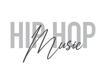 Modern, simple, minimal typographic design of a saying "Hip Hop Music" in tones of grey color. Cool, urban, trendy and playful graphic vector art with handwritten typography.