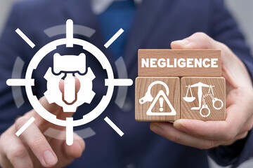 Negligence concept. Criminal negligence, malpractice and failure to comply with professional duties.