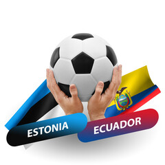 Soccer football competition match, national teams estonia vs ecuador