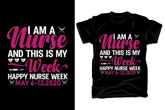 I Am A Nurse And This Is My Week Happy Nurse T Shirt Design