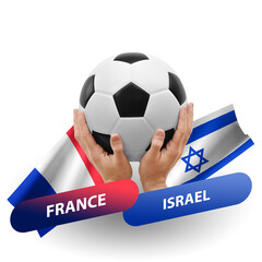 Soccer football competition match, national teams france vs israel