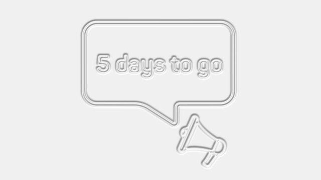 5 days to go text. Megaphone with text 5 days to go speech bubble banner. Loudspeaker. 4K video motion graphic