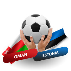 Soccer football competition match, national teams oman vs estonia