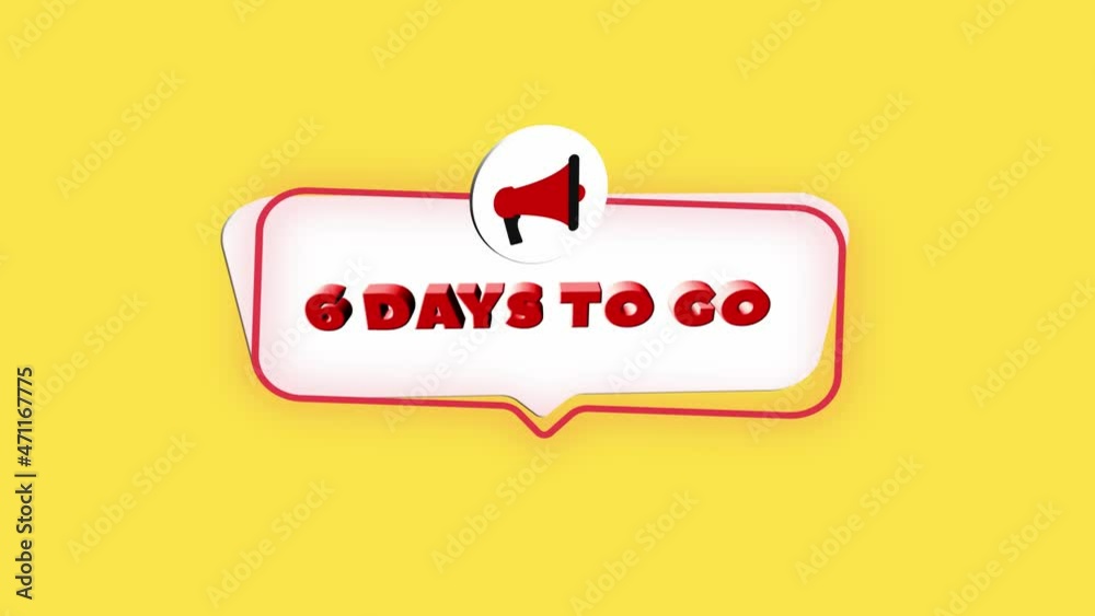 Aufkleber 3d realistic style megaphone icon with text 6 days to go isolated on yellow background. Megaphone with speech bubble and 6 days to go text on flat design. 4K video motion graphic