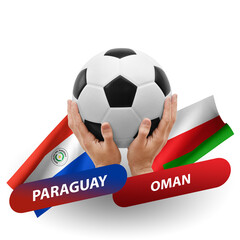 Soccer football competition match, national teams paraguay vs oman