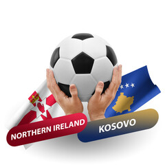 Soccer football competition match, national teams northern ireland vs kosovo