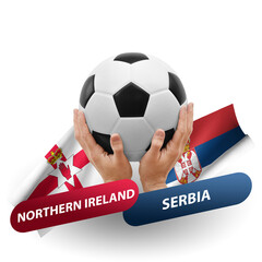 Soccer football competition match, national teams northern ireland vs serbia