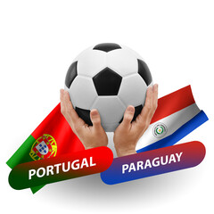 Soccer football competition match, national teams portugal vs paraguay