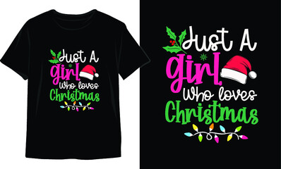 Just A Girl Who Loves Christmas-Christmas T-Shirt Design. Christmas T-Shirt Vector. Christmas Vector Graphic For T-shirt. Christmas T-Shirt For Women.