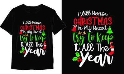 I will honor Christmas in my heart and try to keep it all the year-Christmas T-Shirt Design. Christmas T-Shirt Vector. Christmas Vector Graphic For T-shirt. Christmas T-Shirt For Women.