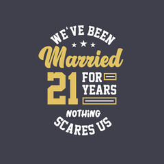 Fototapeta na wymiar We've been Married for 21 years, Nothing scares us. 21st anniversary celebration