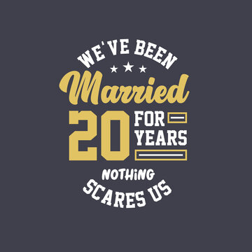 We've been Married for 20 years, Nothing scares us. 20th anniversary celebration