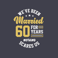 We've been Married for 60 years, Nothing scares us. 60th anniversary celebration