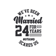 24th anniversary celebration. We've been Married for 24 years, nothing scares us