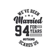 94th anniversary celebration. We've been Married for 94 years, nothing scares us