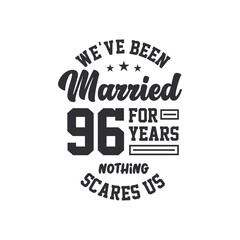 96th anniversary celebration. We've been Married for 96 years, nothing scares us