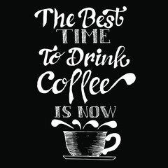 The Best Time to drink Coffee is now, quotes doodle