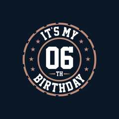 It's my 6th birthday. Happy 6th birthday