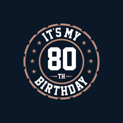 It's my 80th birthday. Happy 80th birthday