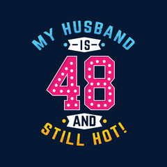 My husband is 48 and still hot. Funny 48th birthday for husband